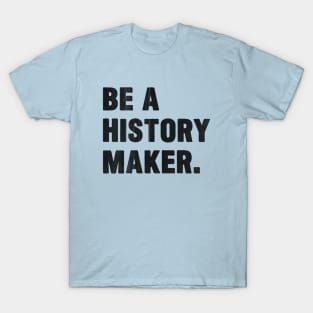 Make History T-Shirt